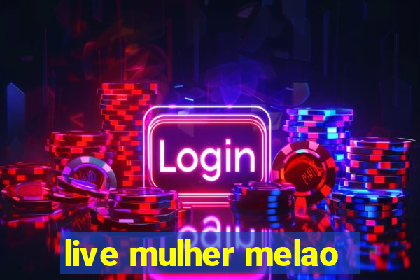 live mulher melao